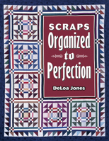 Scraps: Organized to Perfection 1574327917 Book Cover