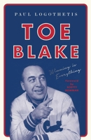 Toe Blake: Winning Is Everything 1770414908 Book Cover