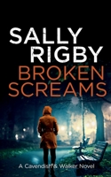 Broken Screams: A Cavendish & Walker Novel - Book 12 0995144834 Book Cover
