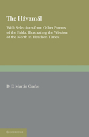 The H�vam�l: With Selections from Other Poems of the Edda, Illustrating the Wisdom of the North in Heathen Times 1107679761 Book Cover