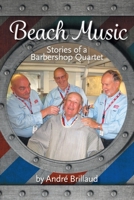 Beach Music: Stories of a Barbershop Quartet 1039163874 Book Cover