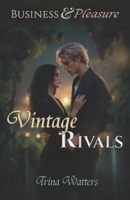 Vintage Rivals: An Enemies-to-Lovers Workplace Romance at the Vineyard (Business & Pleasure) B0FPXSNNVM Book Cover
