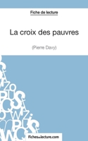 La croix des pauvres de Pierre Davy (Fiche de lecture): Analyse complète de l'oeuvre 2511030020 Book Cover