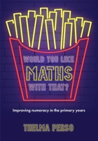 Would you like maths with that?: Improving numeracy in the primary years 1923116126 Book Cover