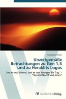 Unzeitgemasse Betrachtungen Zu Gen 1,5 Und Zu Heraklits Logos 3639104676 Book Cover
