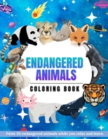 Endangered animals coloring book: Paint 30 endangered animals while you relax and learn B0CWHHXJMN Book Cover