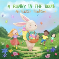 A Bunny in the Room: An Easter Tradition 1962101118 Book Cover
