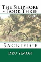 The Siliphore: Book Three - Sacrifice 1453648089 Book Cover