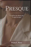 Presque: Ce qu’il ne me donne pas. Ce que j’accepte. (French Edition) B0GZ696Y3G Book Cover