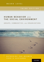 Human Behavior and the Social Environment: Macro Level: Groups, Communities, and Organizations 0199740577 Book Cover