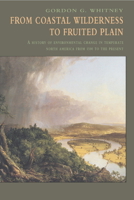 From Coastal Wilderness to Fruited Plain: A History of Environmental Change in Temperate North America from 1500 to the Present 052157658X Book Cover
