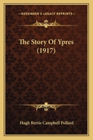 The Story of Ypres 1017536929 Book Cover