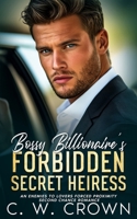 Bossy Billionaire's Forbidden Secret Heiress: An Enemies to Lovers Forced Proximity Second Chance Romance B0FV8F3ZV4 Book Cover
