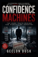 Confidence Machines: The Dark Truth Behind the Consulting Industry B0H24X2DFJ Book Cover