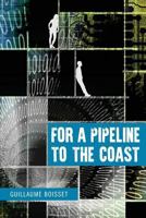 For a Pipeline to the Coast 1535530227 Book Cover