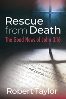 Rescue from Death: The Good News of John 3:16 0578830914 Book Cover