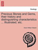 Precious stones and gems, their history, sources and characteristics 1241521425 Book Cover