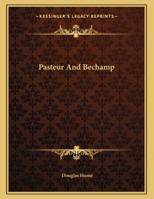 Pasteur And Bechamp 1163031682 Book Cover