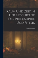 Raum Und Zeit in Der Geschichte Der Philosophie Und Physik 1019141832 Book Cover