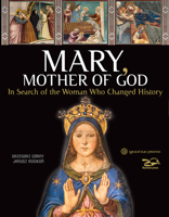Mary, Mother of God: In Search of the Woman Who Changed History 1621646491 Book Cover