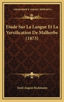 Etude Sur La Langue Et La Versification De Malherbe (1873) 1272195228 Book Cover