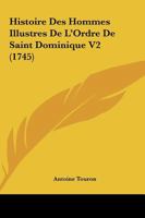 Histoire Des Hommes Illustres De L'Ordre De Saint Dominique V2 (1745) 1104865157 Book Cover