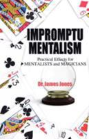 Impromptu Mentalism: Practical Effects for Mentalists and Magicians 1432783025 Book Cover