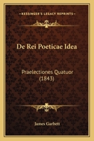 De Rei Poetic� Ide� Pr�lectiones Quatuor [by J. Garbett].... 1167458680 Book Cover