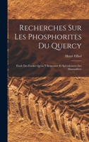 Recherches Sur Les Phosphorites Du Quercy: �tude Des Fossiles Qu'on Y Rencontre Et Sp�cialement Des Mammif�res 1017663513 Book Cover