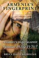 Armenia's Fingerprint: A Family's Fight Against Genocide During Wwi 0996963502 Book Cover