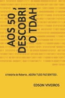 AOS 50 , DESCOBRI O TDAH: A história do Roberto , AGORA TUDO FAZ SENTIDO . (Portuguese Edition) B0F3JD4DV9 Book Cover