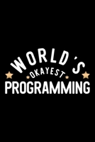 World's Okayest Programming: Nice Notebook for Programming Funny Christmas Gift Idea for Programming Programming Journal 100 pages 6x9 inches 1704275032 Book Cover