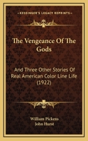 The Vengeance of the Gods, and Three Other Stories of Real American Color Line Life 1508854440 Book Cover