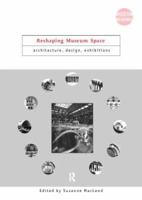 Reshaping Museums Space: Architecture, Designs, Exhibitions (Museum Meanings) 0415343453 Book Cover