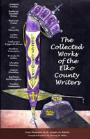 The Collected Works of the Elko County Writers: An Anthology 1490947566 Book Cover