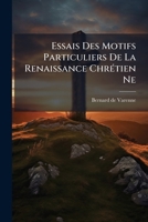 Essais Des Motifs Particuliers De La Renaissance Chrétien Ne 1179566513 Book Cover