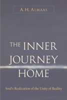 The Inner Journey Home: The Soul's Realization of the Unity of Reality 1590301099 Book Cover