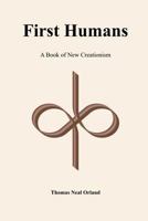 First Humans: A book of New Creationism 194676700X Book Cover