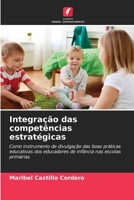 Integração das competências estratégicas: Como instrumento de divulgação das boas práticas educativas dos educadores de infância nas escolas primárias (Portuguese Edition) B0CK3MY2QY Book Cover