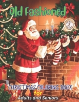 Old Fashioned Christmas Coloring Book for Adults and Seniors: Vintage Calming Christmas Colouring Pages, with Winter Scenes, Cozy ...santa Claus, and more. B0CNZC6C8F Book Cover