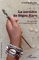 La sorcière de Ségou Koro: Une enquête de l’inspecteur Sanogo (Rue Des Écoles) (French Edition) 2336408341 Book Cover