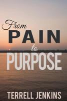 From Pain to Purpose: T.A.P. - Think. ACT. Possess. 151146755X Book Cover