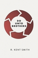 Do Unto Brothers: A Mosaic of the Golden Rule 1667891553 Book Cover