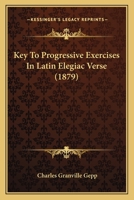 Key To Progressive Exercises In Latin Elegiac Verse 1120307961 Book Cover