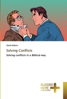 Solving Conflicts: Solving conflicts in a Biblical way. 6137830845 Book Cover