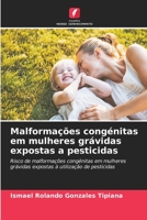 Malformações congénitas em mulheres grávidas expostas a pesticidas: Risco de malformações congénitas em mulheres grávidas expostas à utilização de pesticidas B0CH23RZ4B Book Cover