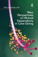 New Perspectives on Mutual Dependency in Care-Giving 0367598094 Book Cover