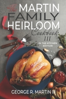 The Martin Family Heirloom Cookbook III: In the Kitchen Edition B08LR3JTKV Book Cover