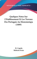 Quelques Notes Sur L'Etablissement Et Les Travaux Des Portugais Au Monomotapa (1889) 116741120X Book Cover