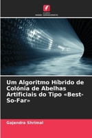 Um Algoritmo Híbrido de Colónia de Abelhas Artificiais do Tipo Best-So-Far (Portuguese Edition) 6209988199 Book Cover